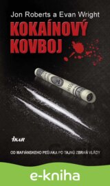 Kokaínový kovboj - Od mafiánskeho pešiaka po tajnú zbraň vlády