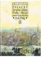 Stručné dějiny Prahy/Skizze einer Geschichte von Prag