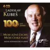 Ladislav Kubeš: 100 let jahre - Moje jižní Čechy, moje česká vlast