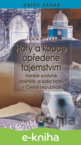 Hory a kopce opředené tajemstvím - horské svatyně, obětiště a sídla bohů v České republice