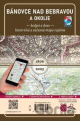 Porovnávacia mapa Bánovce nad Bebravou a okolie kedysy a dnes