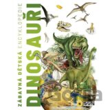 Zábavná dětská encyklopedie: Dinosauři