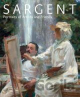 Sargent: Portraits of Artists and Friends