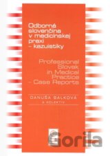 Odborná slovenčina v medicínskej praxi - kazuistiky – Professional Slovak in Medical Practice - Case Reports