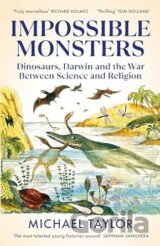 Impossible Monsters : Dinosaurs, Darwin and the War Between Science and Religion
