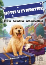 Hotel U zvieratiek: Pre lásku šteňaťa