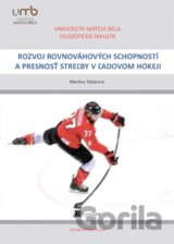 Rozvoj rovnováhových schopností a presnosť streľby v ľadovom hokeji