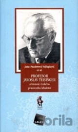 Profesor Jaroslav Teisinger a historie českého pracovního lékařství