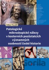 Patologické mikroskopické nálezy v kosterních pozůstatcích významných osobností české historie