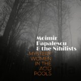 Moimir Papalescu & The Nihilists: Mystery Women in the Acid Pools LP