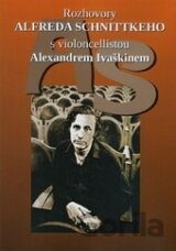 Rozhovory Alfreda Schnittkeho s violoncellistou Alexandrem Ivaškinem