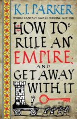 How To Rule An Empire and Get Away With It