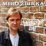 Miroslav Žbirka: Samozrejmý svet LP