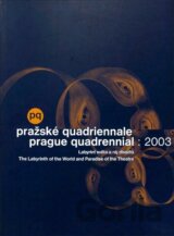 Pražské Quadriennale 2003: Labyrint světa a ráj divadla