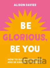 Be Glorious, Be You