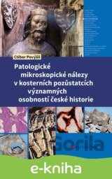 Patologické mikroskopické nálezy v kosterních pozůstatcích významných osobností české historie