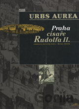 Urbs Aurea - Praha císaře Rudolfa II.