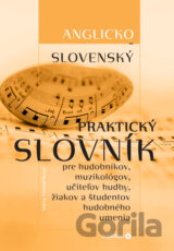Anglicko-slovenský praktický slovník pre hudobníkov, muzikológov, učiteľov hudby, žiakov a študentov hudobného umenia