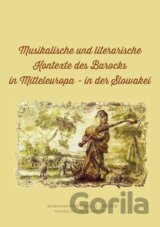 Musikalische und literarische Kontexte des Barocks in Mitteleuropa in der Slowakei