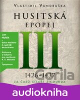 Husitská epopej III. - Za časů císaře Zikmunda (Vlastimil Vondruška) [CZ]