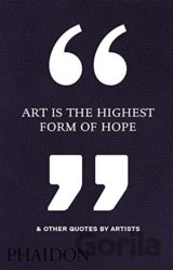Art is the Highest Form of Hope and Other Quotes by Artists