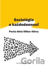 Sociológia a každodennosť: Pocta dielu Dilbar Alievy