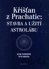Křišťan z Prachatic: Stavba a Užití astrolábu