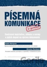 Písemná komunikace v praxi - Současná legislativa, etiketa a normy a jejich dopad na úpravu dokumentů