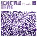 Alexandre Tharaud & Friends: Four Hands