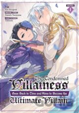 The Condemned Villainess Goes Back in Time and Aims to Become the Ultimate Villain (Manga) Vol. 1