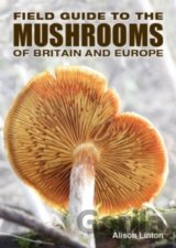 Field Guide to Mushrooms of Britain and Europe