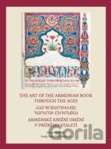 Arménské knižní umění v průběhu staletí / The Art of The Armenian Book through the Ages