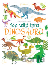 Moje velká kniha dinosaurů