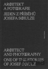 Architekt a fotografie. Jeden z příběhů Josefa Schulze