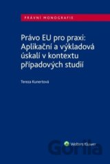 Právo EU pro praxi: Aplikační a výkladová úskalí v kontextu případových studií