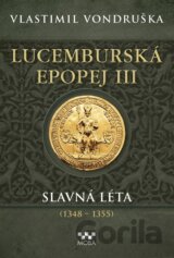 Lucemburská epopej III - Slavná léta (1348-1355)