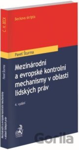 Mezinárodní a evropské kontrolní mechanismy v oblasti lidských práv (4. vydání)