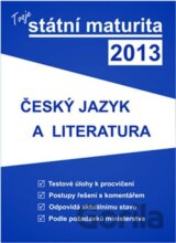 Tvoje státní maturita 2013 - český jazyk a literatura