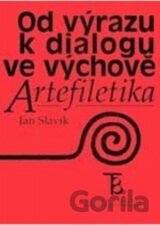 Od výrazu k dialogu ve výchově: Artefiletika