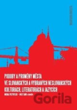 Podoby a proměny města ve slovanských a vybraných neslovanských kulturách, literaturách a jazycích