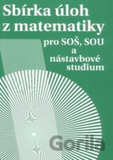 Sbírka úloh z matematiky pro SOŠ a SO SOU a nástavbové studium