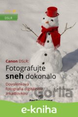 Canon DSLR: Fotografujte sneh dokonalo