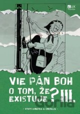 Vie Pán Boh o tom, že existuje? III.