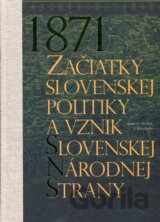 1871 - Začiatky slovenskej politiky a vznik Slovenskej národnej strany