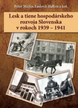 Lesk a tiene hospodárskeho rozvoja Slovenska v rokoch 1939 – 1941