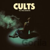 Cults: To The Ghosts LP