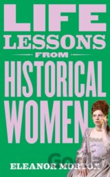 Life Lessons From Historical Women