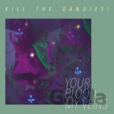 Kill The Dandies!: Your Blood My Veins LP