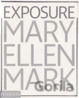 Mary Ellen Mark: Exposure
