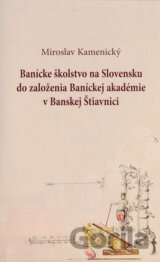 Banícke školstvo na Slovensku do založenia Baníckej akadémie v Banskej Štiavnici